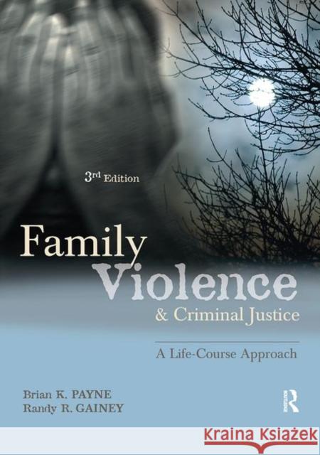 Family Violence and Criminal Justice: A Life-Course Approach Payne, Brian 9781422461389
