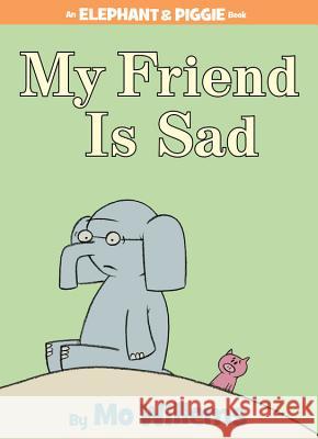 My Friend Is Sad Willems, Mo 9781423102977 Hyperion Books