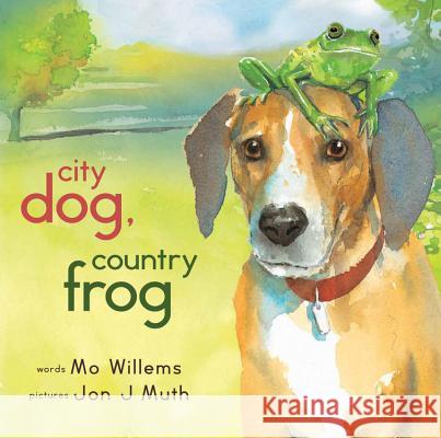 City Dog, Country Frog Mo Willems Jon J. Muth 9781423103004 Hyperion Books