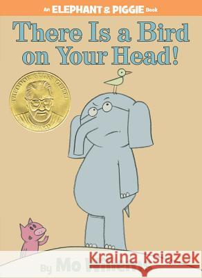 There Is a Bird on Your Head! Mo Willems Mo Willems 9781423106869 Hyperion