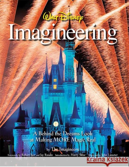 Walt Disney Imagineering: A Behind the Dreams Look at Making MORE Magic Real Imagineers the 9781423107668 DISNEY EDITIONS