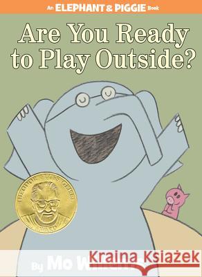 Are You Ready to Play Outside? Mo Willems Mo Willems 9781423113478 Hyperion