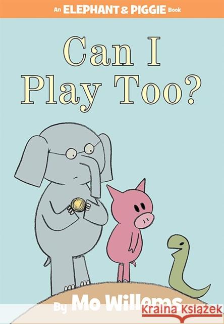 Can I Play Too? Mo Willems Mo Willems 9781423119913 Hyperion Books