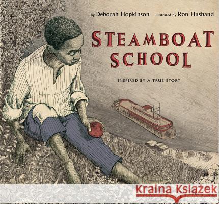 Steamboat School Deborah Hopkinson Ron Husband 9781423121961 Jump at the Sun