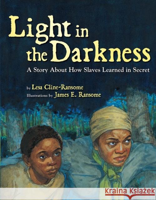 Light in the Darkness Lesa Cline-Ransome James E. Ransome Lesa E. Cline-Ransome 9781423134954 Jump at the Sun