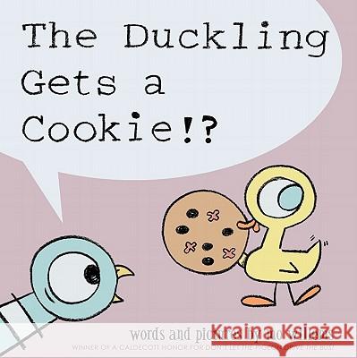 The Duckling Gets a Cookie!? (Pigeon Series) Willems, Mo 9781423151289