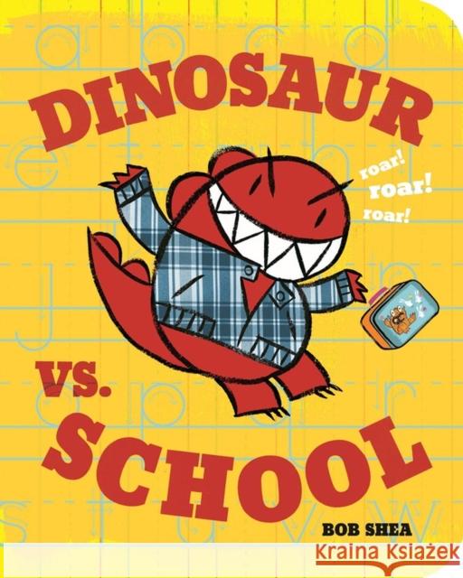 Dinosaur vs. School Bob Shea Bob Shea 9781423160946 Disney-Hyperion