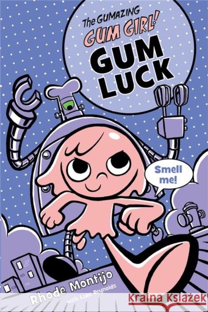 The Gumazing Gum Girl! Gum Luck Montijo, Rhode 9781423161370 Disney-Hyperion