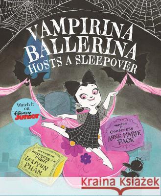 Vampirina Ballerina Hosts a Sleepover Anne Marie Pace LeUyen Pham 9781423175704