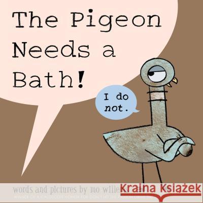 The Pigeon Needs a Bath! (Pigeon Series) Willems, Mo 9781423190875 Disney Press