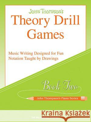 Theory Drill Games - Book 2: Elementary Level John Thompson 9781423405344 Willis Music Company