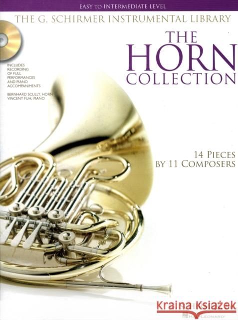 The Horn Collection - Easy to Intermediate Level: Easy to Intermediate Level / G. Schirmer Instrumental Library Hal Leonard Publishing Corporation 9781423406501 OMNIBUS PRESS