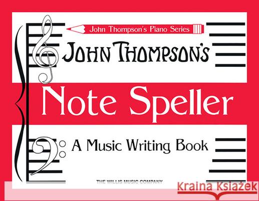 Note Speller: A Music Writing Book John Thompson John Thompson 9781423410782 Willis Music Company