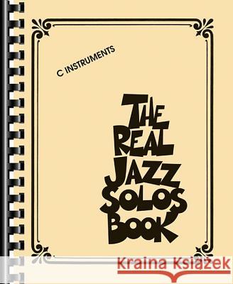 The Real Jazz Solos Book: C Instruments Hal Leonard Publishing Corporation 9781423410935 Hal Leonard Publishing Corporation