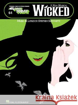 Wicked - A New Musical: E-Z Play Today Volume 64 Stephen Schwartz 9781423410959 Hal Leonard Corporation