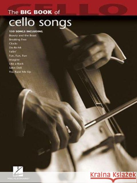 Big Book of Cello Songs Hal Leonard Publishing Corporation 9781423426721 Hal Leonard Corporation