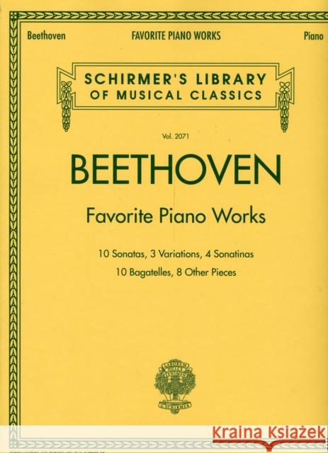 Beethoven - Favorite Piano Works: Schirmer Library of Classics Volume 2071 Beethoven, Ludwig Van 9781423431299 Hal Leonard Corporation