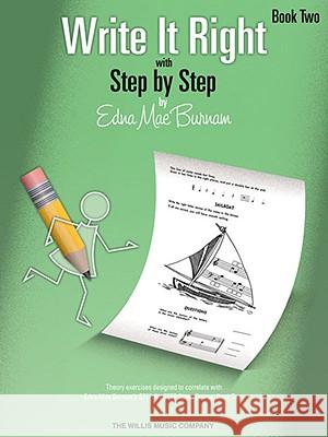 Write It Right with Step by Step, Book Two Edna Mae Burnam 9781423436003 Willis Music Company