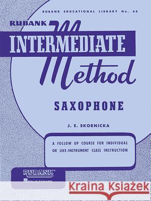 Rubank Intermediate Method: Saxophone E. Skornicka Joseph 9781423444213 Rubank Publications