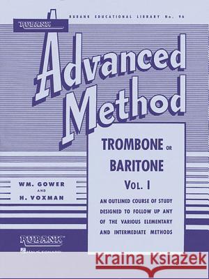 Rubank Advanced Method - Trombone or Baritone, Vol. 1 William Gower Himie Voxman 9781423444305