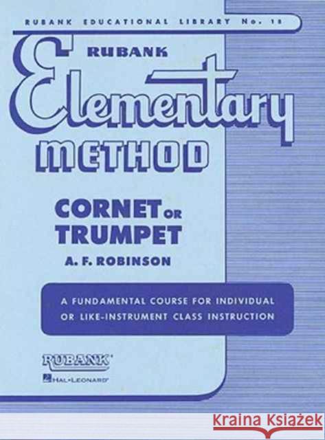 Rubank Elementary Method: Cornet or Trumpet A. F. Robinson 9781423444794 Rubank Publications