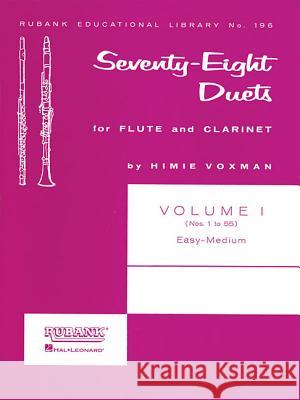 78 Duets for Flute and Clarinet: Volume 1 - Easy to Medium (No. 1-55) Himie Voxman 9781423445418