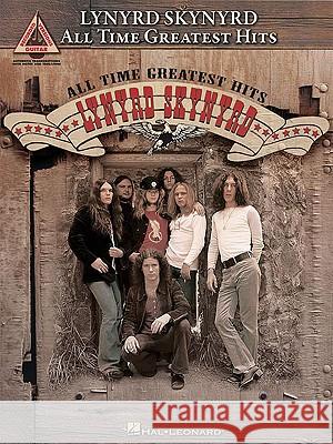 Lynyrd Skynyrd: All Time Greatest Hits Lynyrd Skynyrd 9781423458067 Hal Leonard Publishing Corporation