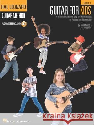 Guitar for Kids: A Beginner's Guide with Step-By-Step Instruction for Acoustic and Electric Guitar (Bk/Online Audio) Schroedl, Jeff 9781423464211 0