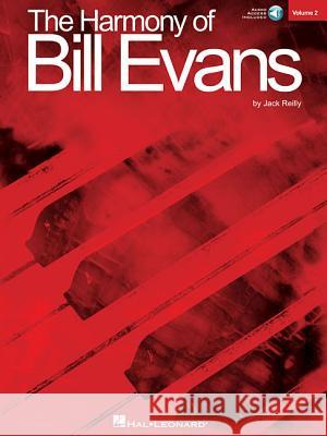 The Harmony of Bill Evans - Volume 2 (Book/Online Audio) [With CD (Audio)] Reilly, Jack 9781423465867 Hal Leonard Publishing Corporation