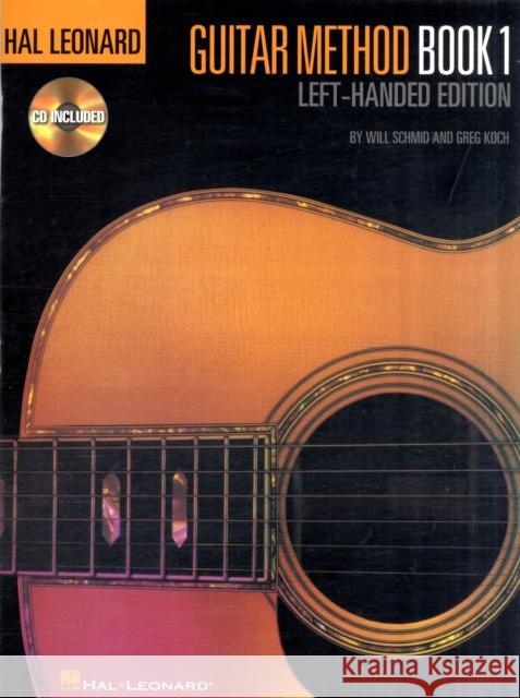 Guitar Method 1 Left-Handed Edition: Hal Leonard Guitar Method Greg Koch 9781423484417