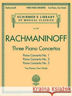 Three Piano Concertos: Nos. 1, 2, and 3: Schirmer Library of Classics Volume 2087 2 Pianos, 4 Hands Sergei Rachmaninoff 9781423489160 G. Schirmer