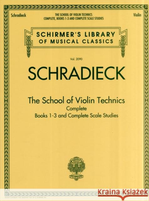 The School of Violin Technics Complete Henry Schradieck 9781423490890 Hal Leonard Corporation