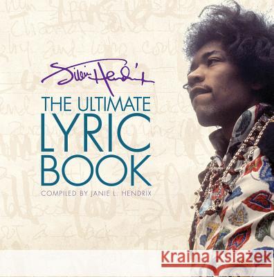 Jimi Hendrix: The Ultimate Lyric Book Janie Hendrix 9781423492689 0