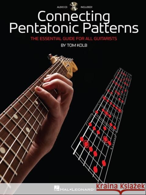 Connecting Pentatonic Patterns: The Essential Guide for All Guitarists Tom Kolb 9781423496281 Hal Leonard Corporation