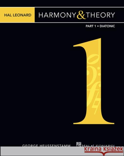 Hal Leonard Harmony & Theory - Part 1: Diatonic George Heussenstamm 9781423498872 Hal Leonard Corporation