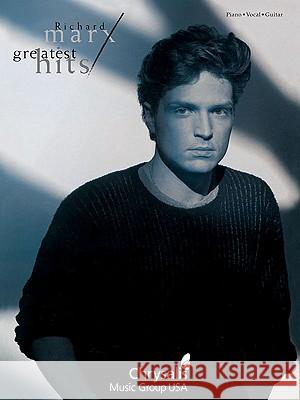 Richard Marx - Greatest Hits Richard Marx 9781423499060 Hal Leonard Corporation
