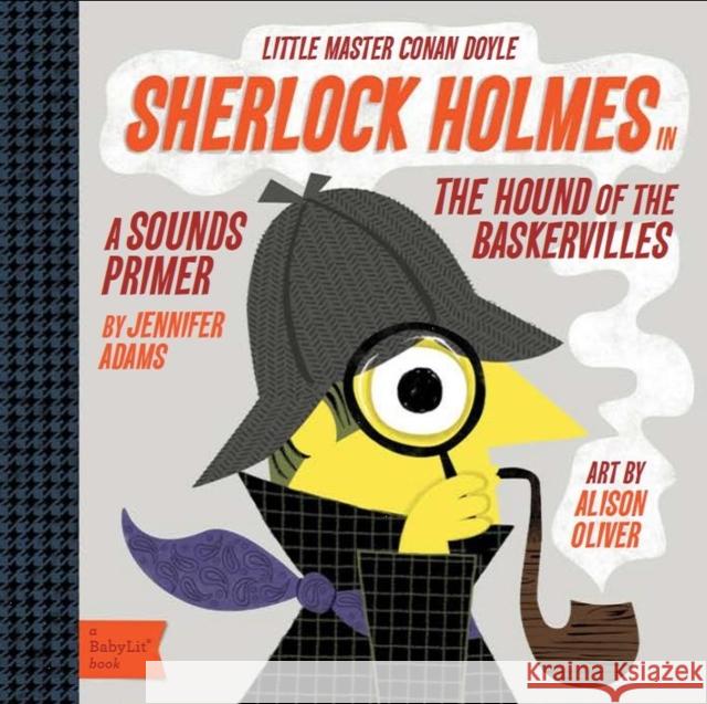 Sherlock Holmes: A BabyLit® Sounds Primer Jennifer Adams 9781423634119 0