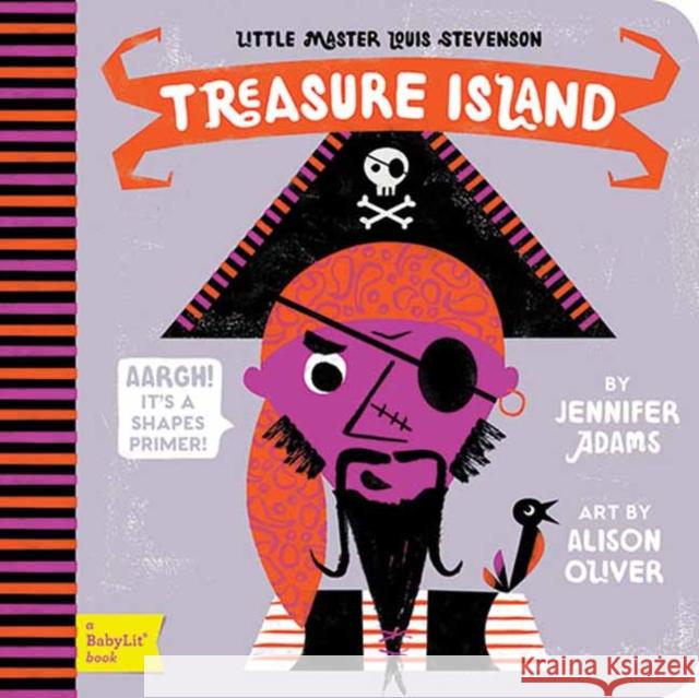 Treasure Island: A BabyLit® Shapes Primer Jennifer Adams 9781423640202 Gibbs M. Smith Inc