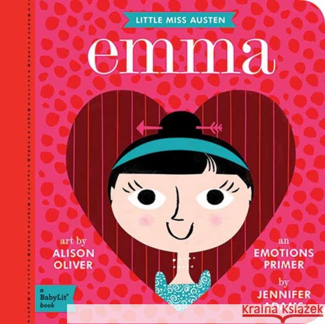 Emma: A BabyLit® Emotions Primer Jennifer Adams 9781423640233