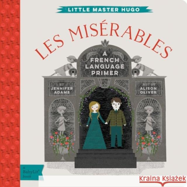 Les Miserables: A BabyLit® French Language Primer Jennifer Adams 9781423642282 Gibbs Smith Publishers