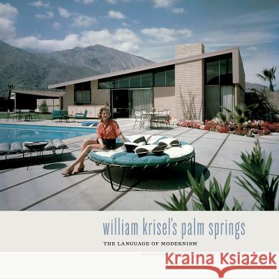 William Krisel's Palm Springs: The Language of Modernism Heidi Creighton 9781423642329 Gibbs Smith Publishers