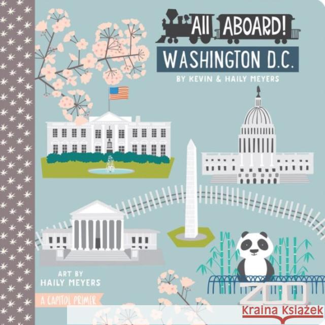 All Aboard Washington DC: A Capitol Primer Meyers, Haily 9781423642459 Gibbs Smith Publishers