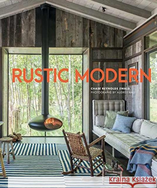 Rustic Modern Chase Reynolds Ewald Audrey Hall 9781423644941