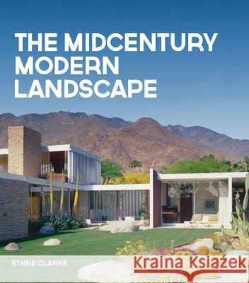 The Midcentury Modern Landscape Ethne Clarke 9781423645801 Gibbs Smith