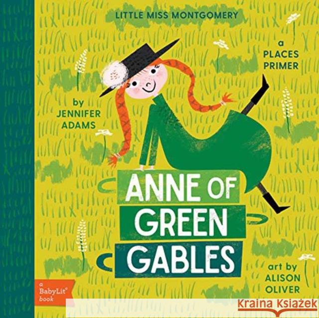 Anne of Green Gables: A BabyLit® Places Primer Jennifer Adams 9781423647829 Gibbs Smith