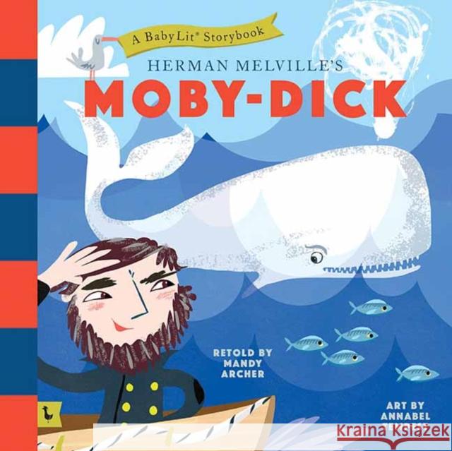 Moby Dick: A BabyLit® Storybook: A BabyLit® Storybook ,Mandy Archer 9781423647843 Gibbs M. Smith Inc