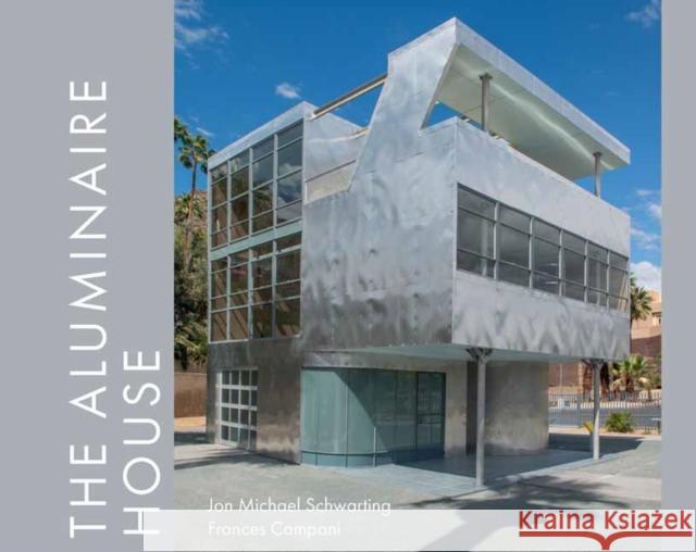 The Aluminaire House Michael Schwarting Frances Campani 9781423648697 Gibbs M. Smith Inc