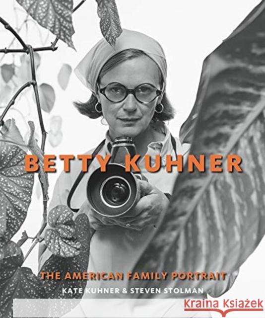 Betty Kuhner: The American Family Portrait Kate Kuhner 9781423651789 Gibbs M. Smith Inc