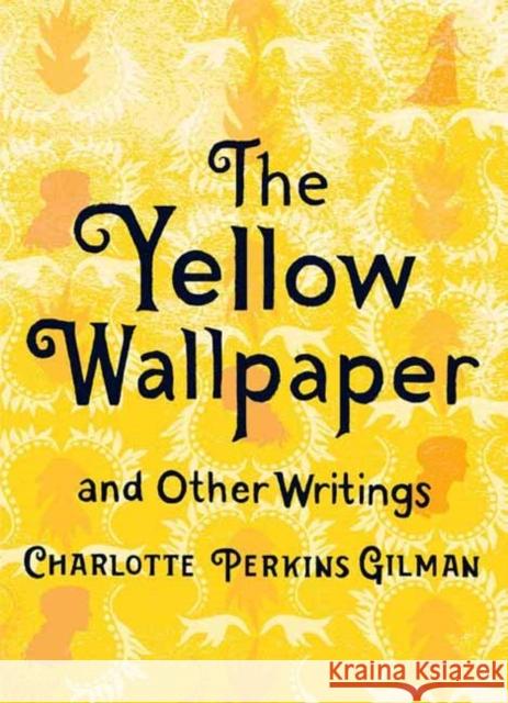 The Yellow Wallpaper and Other Writings Charlotte Gilman 9781423652137 Gibbs Smith