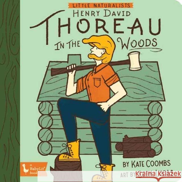 Little Naturalists Henry David Thoreau in the Woods Coombs, Kate 9781423652588 Gibbs Smith